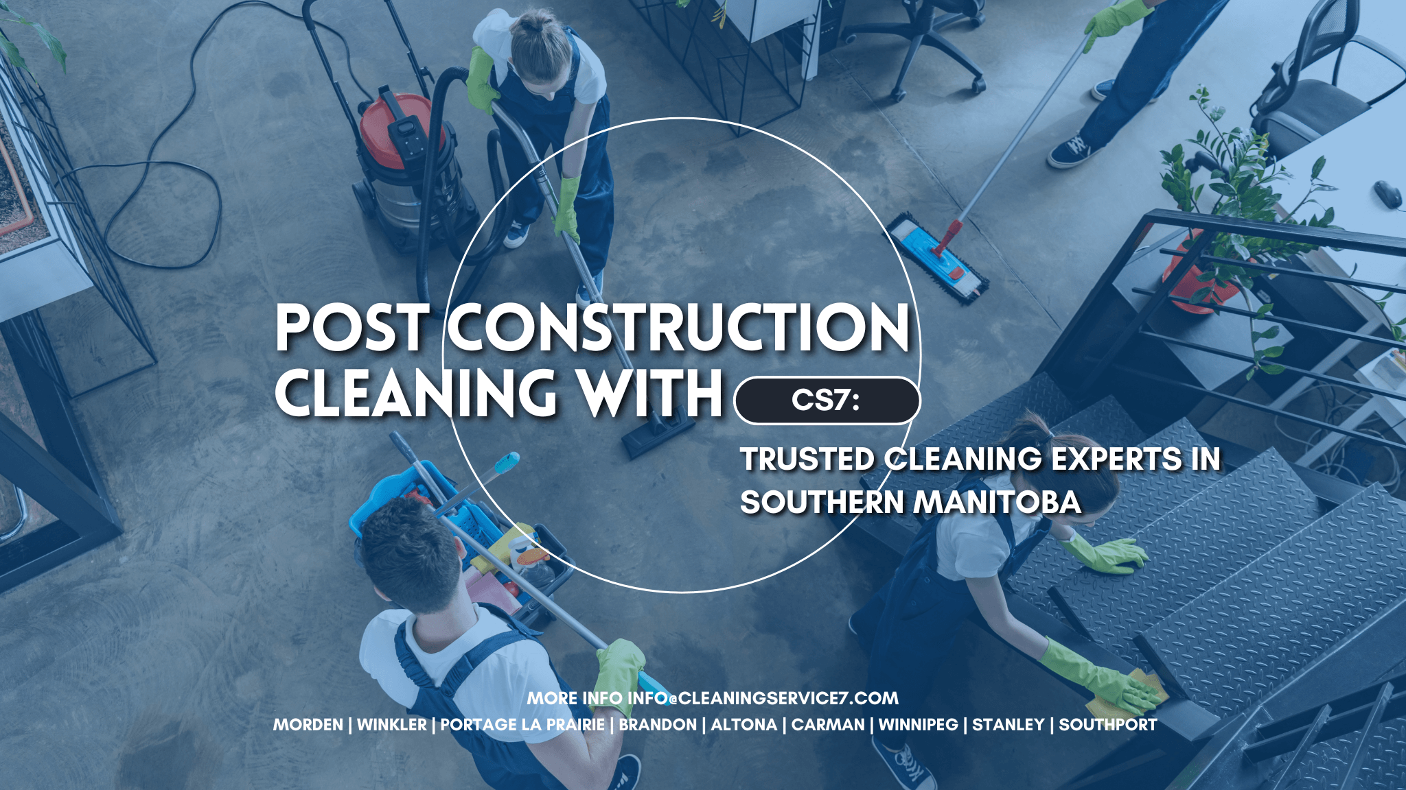 #1 Post Construction Cleaning with CS7: Trusted Cleaning Experts in Southern Manitoba 1 Post construction cleaning message for CS7, with trusted experts in Southern Manitoba, shown over a blue overlay with white typography.