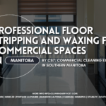 Professional Floor Stripping and Waxing for Commercial Spaces in Manitoba 2 Professional floor stripping and waxing for commercial spaces in Manitoba by CS7 Cleaning and Restoration Services, serving Southern Manitoba.