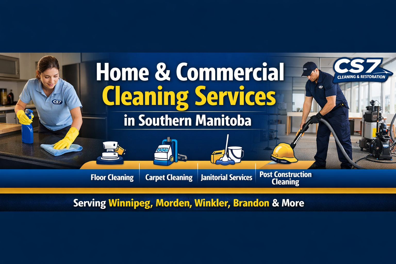 Deep Cleaning & Janitorial Services in Manitoba | Book Local Experts Today 1 CS7 Cleaning & Restoration logo on a blue and yellow banner reading Home & Commercial Cleaning Services in Southern Manitoba, floor cleaning and carpet cleaning