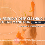 Eco-Friendly Deep Cleaning in Southern Manitoba | CS7 Cleaning Services 3 Eco-friendly deep cleaning in Southern Manitoba by CS7 with cleaning and restoration experts text over a bright home interior scene.